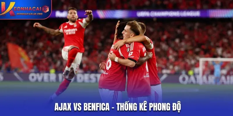 Soi kèo Ajax vs Benfica - thống kê thành tích các lần ra sân vừa qua