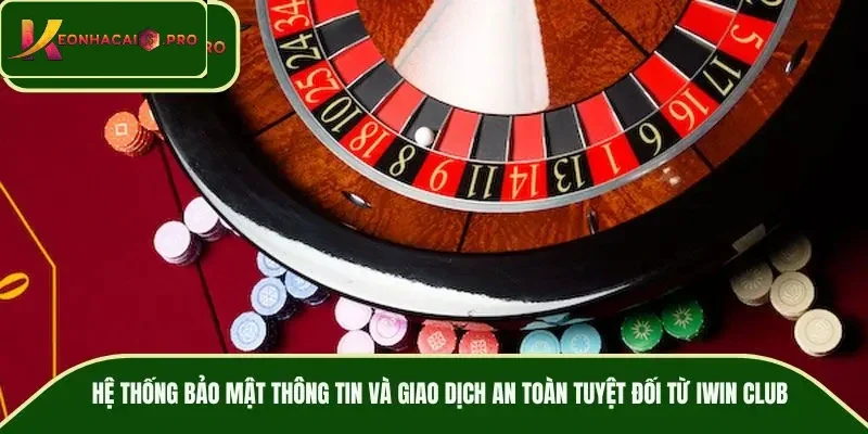 Hệ thống bảo mật thông tin và giao dịch an toàn tuyệt đối từ IWIN CLUB