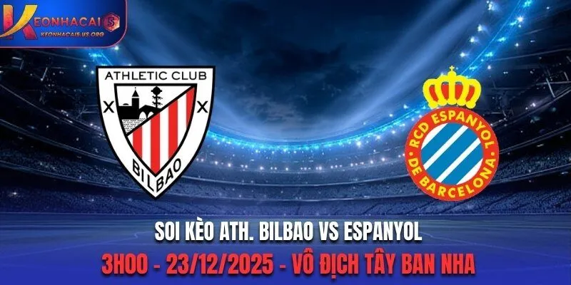 Soi Kèo Ath. Bilbao vs Espanyol - 03h00 23/12/2025 - La Liga
