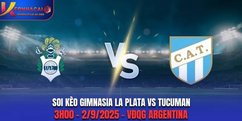Soi Kèo Gimnasia La Plata vs Tucuman: 3h00 - 2/9/2025 - VĐQG Argentina