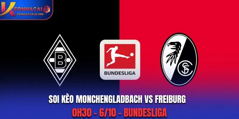 Soi Kèo Monchengladbach vs Freiburg: 0h30 - 6/10 - Bundesliga