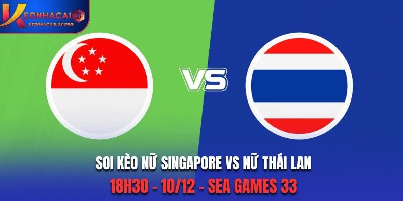 Soi kèo Nữ Singapore vs Nữ Thái Lan: 18h30 - 10/12 - Sea Games 33