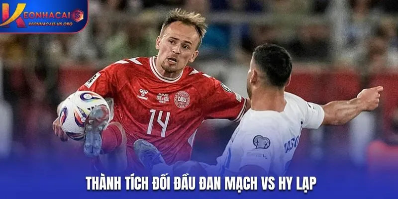 Soi kèo Đan Mạch vs Hy Lạp - thống kê kết quả đối đầu trước kia