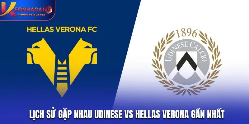 Thống kê lịch sử gặp nhau Udinese vs Hellas Verona gần nhất