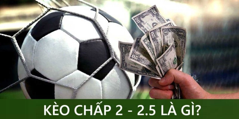 Kèo chấp 2-2.5 là kèo dùng khi đội cửa trên cực mạnh