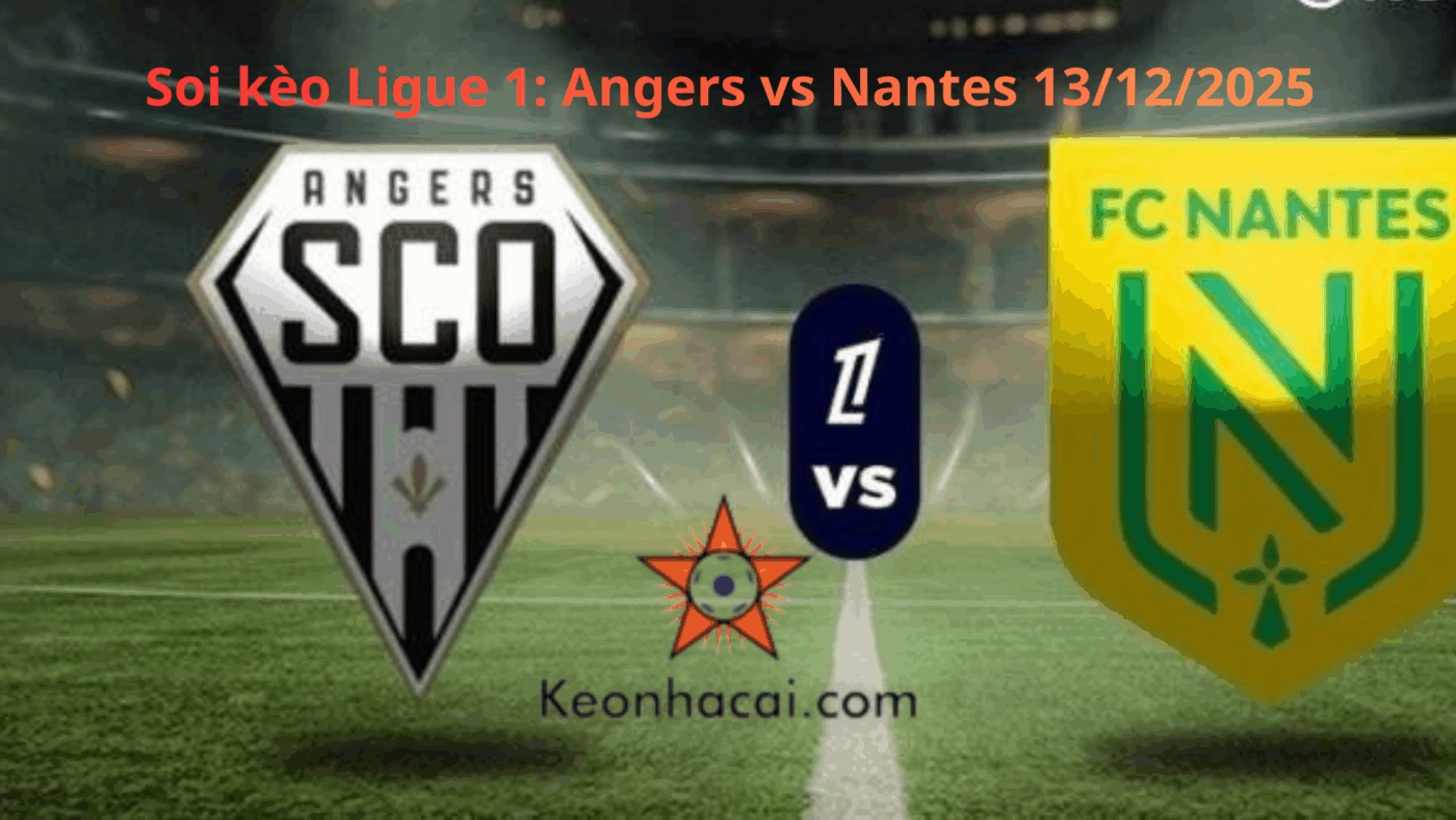 Soi kèo Ligue 1: Angers vs Nantes 13/12/2025